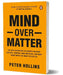 Mind Over Matter by Peter Hollins
