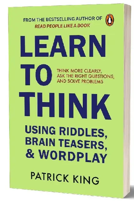 Learn To Think Using Riddles Brain Teasers And Wordplay by Patrick King