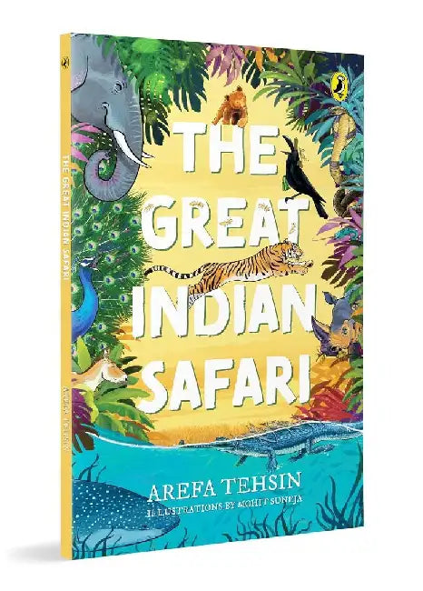 The Great Indian Safari: Introduction to India's Rich Biodiversity and Animals Packed with Full-Colour, Vibrant Illustrations and Fascinating Facts Ag by Arefa Tehsin