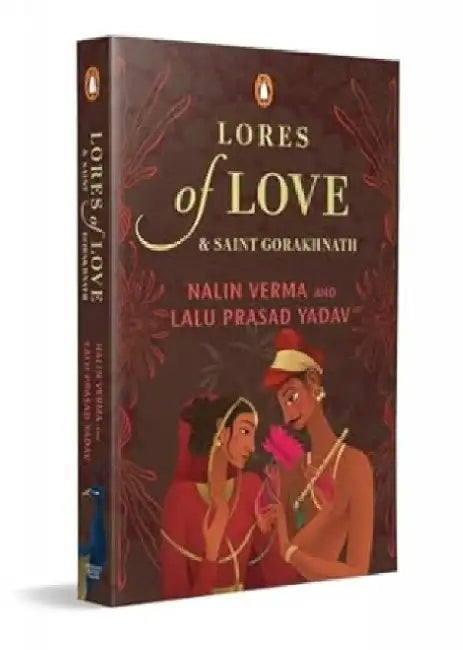 Lores of Love and Saint Gorakhnath by Nalin Verma