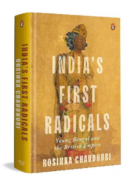 Indias First Radicals by Rosinka Chaudhuri