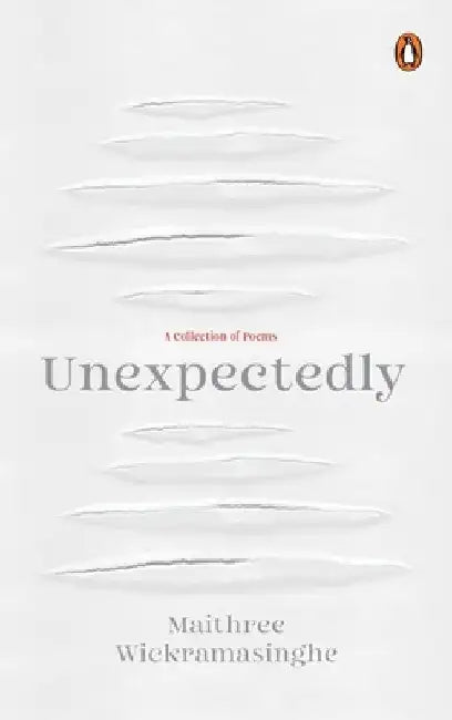 Unexpectedly: A Collection of Poems by Maithree Wickramasinghe