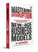 Mastering Disruption: A Practical Guide to Understanding New-Age Business Models. by Ganesh Krishnan