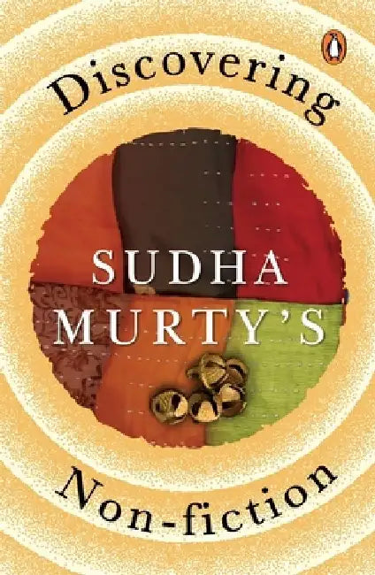 Discovering Sudha Murty's Non-Fiction: Here, There and Everywhere, Three Thousand Stitches, Wise and Otherwise, the Day I Stopped Drinking Milk, the O by Sudha Murty