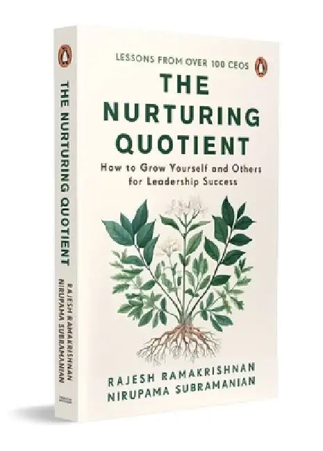 The Nurturing Quotient: How to Grow Yourself and Others for Leadership Success by Nirupama Subramanian
