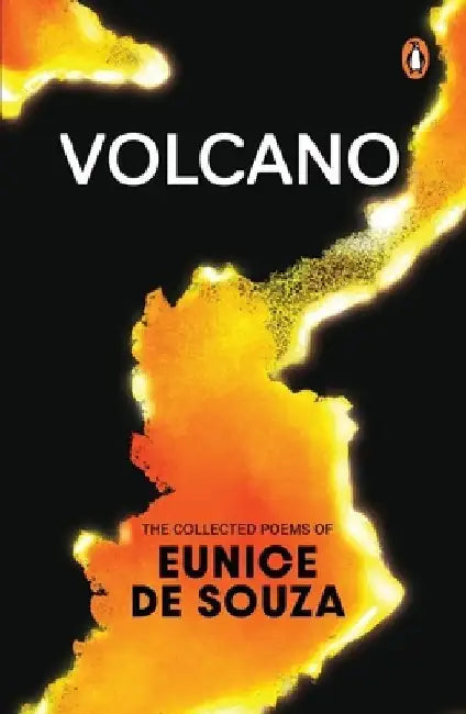Volcano: The Collected Poems of Eunice de Souza: With an Introduction by Vidyan Ravinthiran by Eunice De Souza