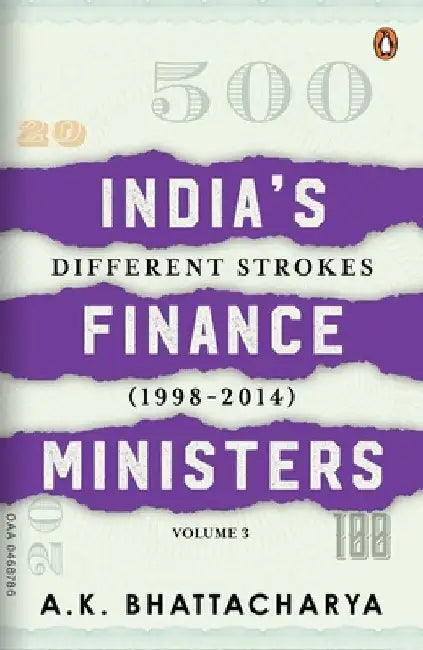 India's Finance Ministers: Different Strokes (1998-2014) by A.K. Bhattacharya