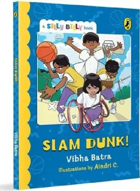 Slam Dunk! (Silly Billy Series): Funny, Easy-To-Read, Full Colour Short Books Perfect to Encourage Reading Ages 7 and Up by Vibha Batra