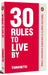 30 Rules To Live By by Thinknetic