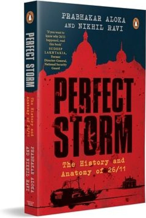Perfect Storm: The History and Anatomy of 26/11 by Prabhakar Aloka