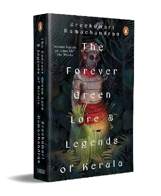 The Forever Green Lore And Legends Of Kerala by Sreekumari Ramachandran
