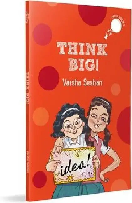 Think Big! (Hole Book): Story of a Girl Who Takes on a Very Ambitious Baking Project Ages 7+ by Varsha Seshan
