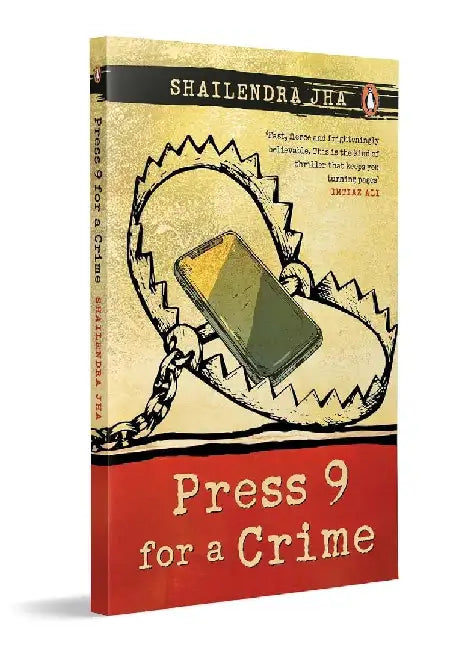 Press 9 For A Crime by Shailendra Kumar Jha