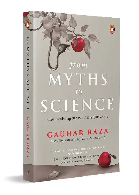 From Myths to Science: The Evolution of Religious Beliefs & Scientific Knowledge by Gauhar Raza