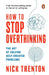 How To Stop Overthinking by Nick Trenton