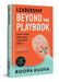 Leadership Beyond the Playbook: Craft Your Own Path, Lead with Impact by Roopa Kudva
