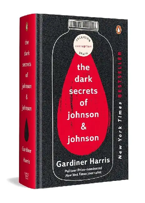 The Dark Secrets Of Johnson  Johnson by Gardiner Harris