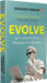 Evolve: 49 Counterintuitive Principles For Business by Debashis Sarkar
