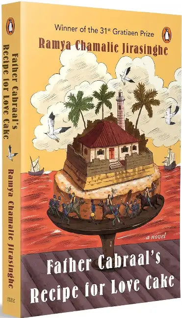Father Cabraal's Recipe For Love Cake: A Novel by Ramya Chamalie Jirasinghe