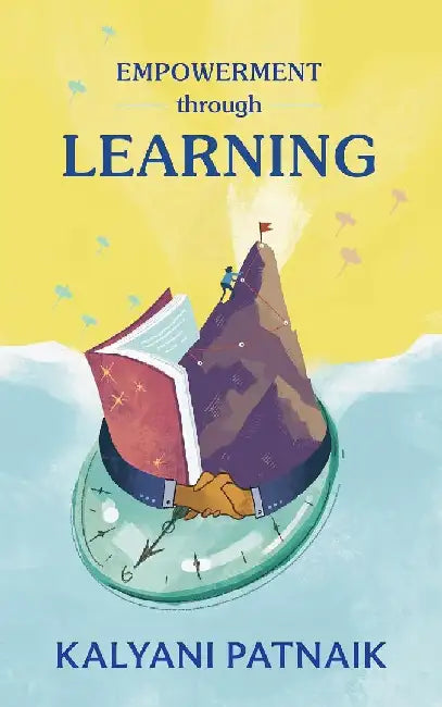 Empowerment Through Learning  Stay Young Grow Wiseunlock A Life Of Purpose Resilience And Joy by Kalyani Patnaik