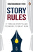 Story Rules: 31 Timeless Storytelling Techniques to Win at Work by Ravishankar Iyer