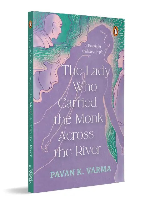 The Lady Who Carried The Monk Across The River by Pavan K Varma