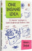 One Insane Idea: Fifteen ideation techniques to spark breakthrough business ideas by Singhal Apoorv