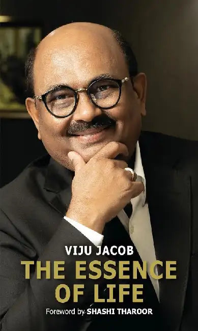 The Essence Of Life A Memoir By Viju Jacob  Foreword By Shashi Tharoor by Viju Jacob