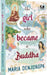 The Girl Who Became A Buddha by Maria Denjongpa