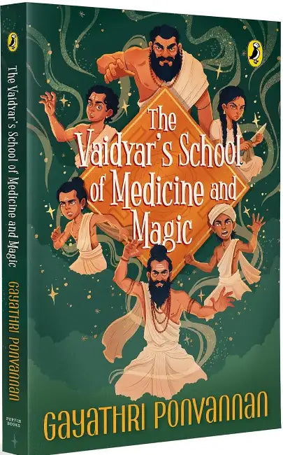 The Vaidyars School Of Medicine And Magic: Historical Fantasy Set In The Ancient Chera Kingdom  Magical School Adventure Inspired By Indian Mythology  Ages 11 by Gayathri Ponvannan