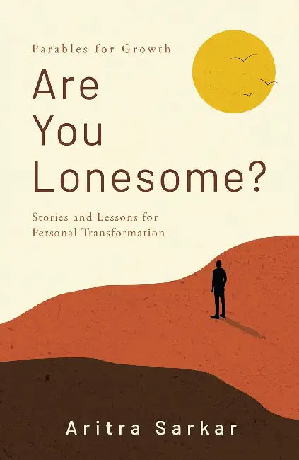 Are You Lonesome Stories And Lessons For Personal Transformation by Aritra Sarkar