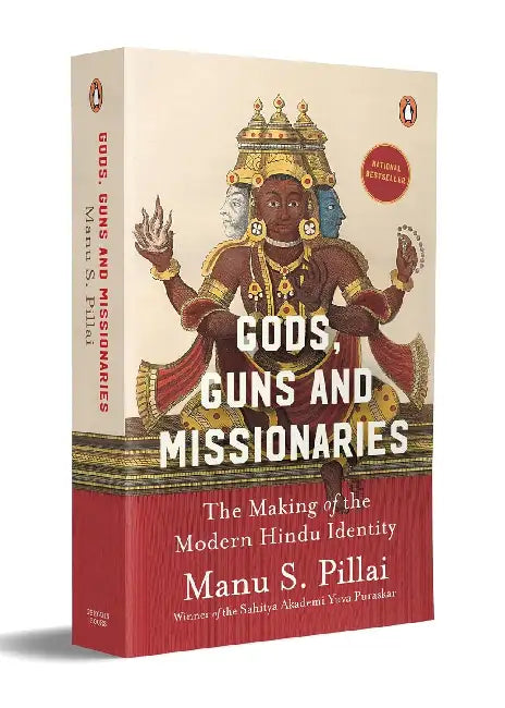 Gods, Guns & Missionaries: The Making Of The Modern Hindu Identity by Manu S Pillai