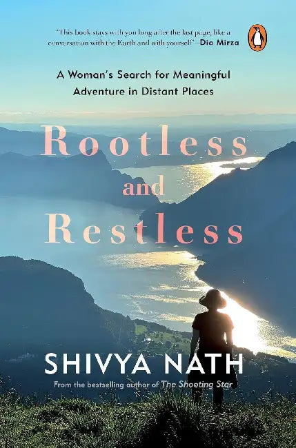 Rootless And Restless: A Woman’s Search For Connection In Distant Places by Shivya Nath