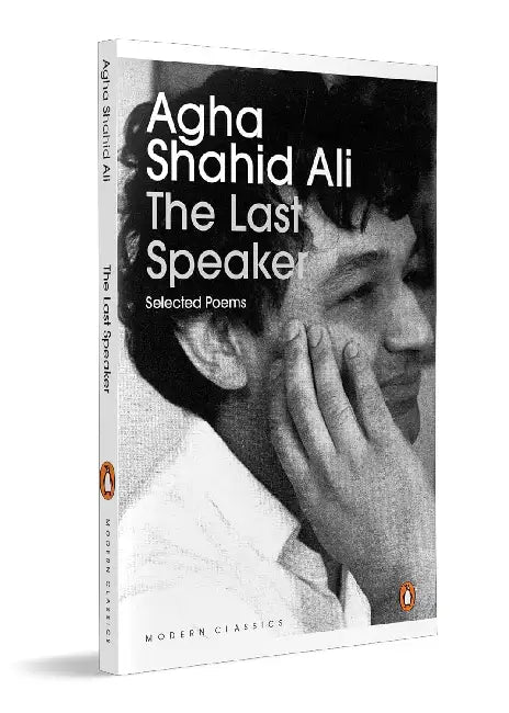 The Last Speaker: Selected Poems by Agha Shahid Ali