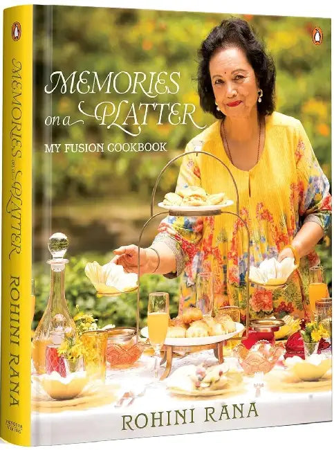 Memories On A Platter: My Fusion Cookbook by Rohini Rana
