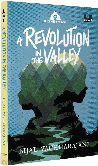 Chronicles Of Courage: A Revolution In The Valley by Bijal Vachharajani
