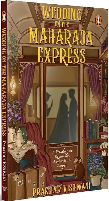 Wedding On The Maharaja Express by Prakhar Vishwani