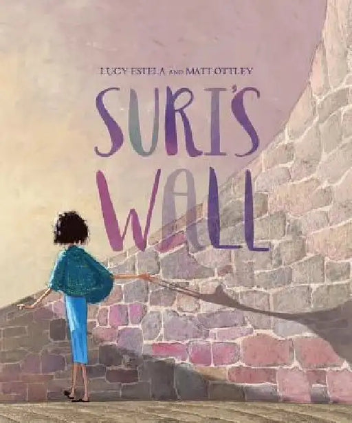 Suri's Wall by Lucy Estela, Matt Ottley