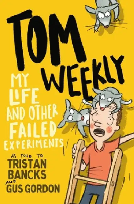 My Life and Other Failed Experiments: Volume 6 by Tristan Bancks, Gus Gordon