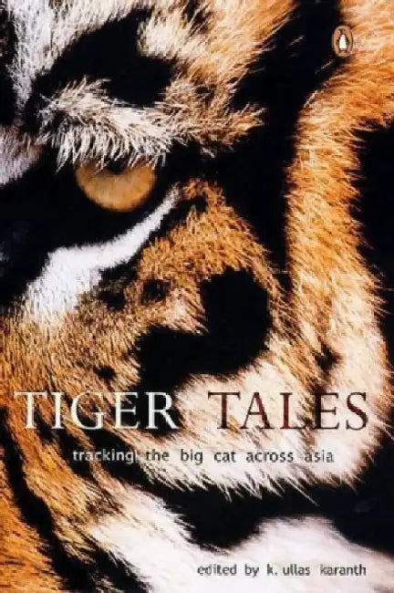 Tiger Tales by Ullas K. Karanth