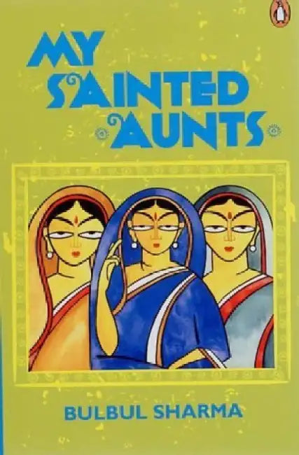 My Sainted Aunts by Bulbul Sharma