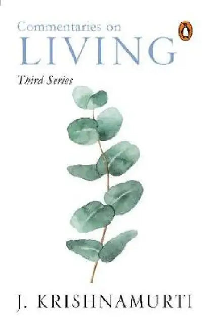 Commentaries On Living: 3 by J. Krishnamurti