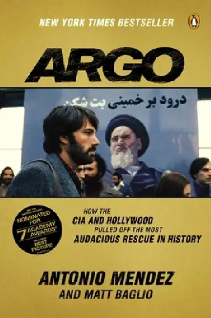 Argo: How the CIA and Hollywood Pulled Off the Most Audacious Rescue in History by Antonio Mendez
