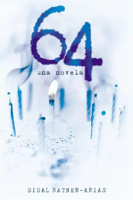 64: Una novela by Ratner-Arias, Sigal