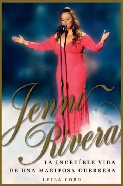 Jenni Rivera (Spanish Edition): La incre ble vida de una mariposa guerrera = Jenni Rivera by Leila Cobo