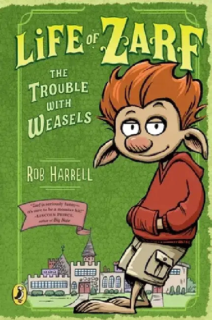Life of Zarf: The Trouble with Weasels by Rob Harrell