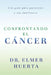 Confrontando El Cancer: Una Guia Complete Para Pacientes Y Sus Familiares by Huerta, Elmer