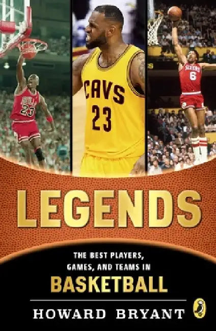 Legends: The Best Players, Games, and Teams in Basketball by Howard Bryant