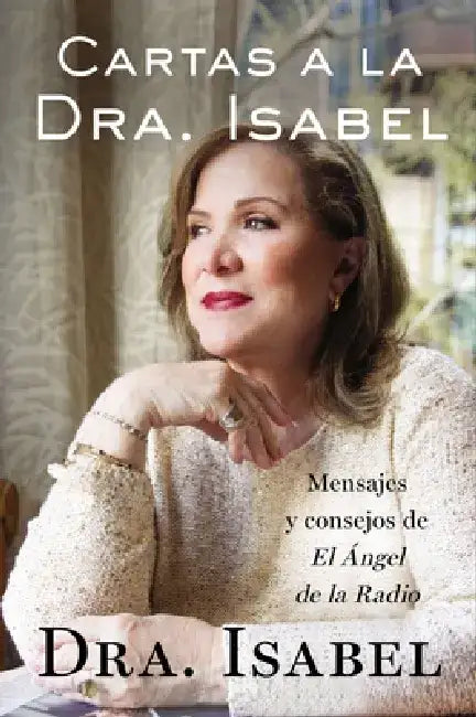 Cartas a la Dra. Isabel: Mensajes Y Consejos de El Ángel de la Radio by Isabel Gomez-Bassols