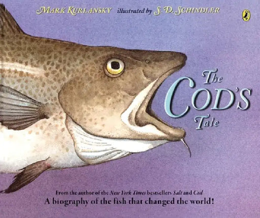 The Cod's Tale: A Biography of the Fish That Changed the World! by Mark Kurlansky